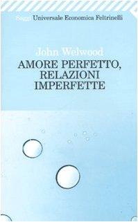 Amore perfetto, relazioni imperfette. Curare la ferita del cuore