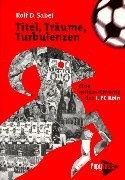 Titel, Träume, Turbulenzen: Eine Insider-Chronik des 1. FC Köln