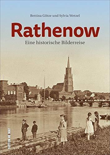 Rathenow. Eine historische Bilderreise, rund 200 Fotografien erinnern an den Alltag der Menschen zwischen Arbeit und Freizeit (Sutton Archivbilder)