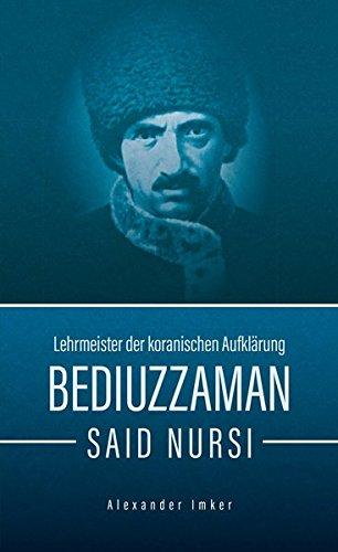 Bediuzzaman Said Nursi: Lehrmeister der koranischen Aufklärung