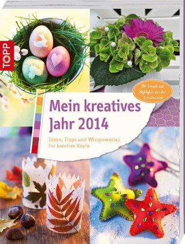 Mein kreatives Jahr 2014: Ideen, Tipps und Wissenswertes für kreative Köpfe