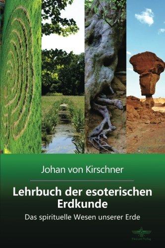 Lehrbuch der esoterischen Erdkunde: Das spirituelle Wesen unserer Erde (Philosophische Praxis des Inneren Kreises)