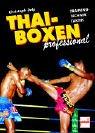 Thai-Boxen professional: Training - Technik - Taktik