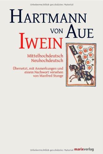 Iwein: Mittelhochdeutsch-Neuhochdeutsch. Übersetzt, mit Anmerkungen und einem Nachwort versehen von Manfred Stange