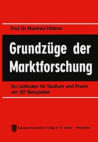 Grundzüge der Marktforschung: Ein Leitfaden für Studium und Praxis mit 107 Beispielen