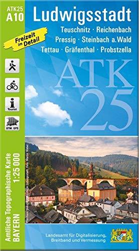 ATK25-A10 Ludwigsstadt (Amtliche Topographische Karte 1:25000): Teuschnitz, Reichenbach, Pressig, Steinbach a.Wald, Tettau, Gräfenthal, Probstzella, ... Amtliche Topographische Karte 1:25000 Bayern)