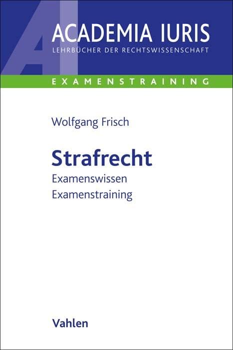 Strafrecht: Examenswissen, Examenstraining (Academia Iuris - Examenstraining)