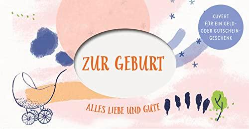 Zur Geburt: Alles Liebe und Gute. Kuvert für ein Geld- oder Gutscheingeschenk