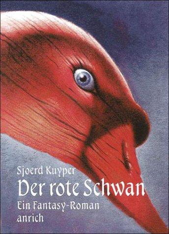 Der rote Schwan. Ein Fantasy- Roman