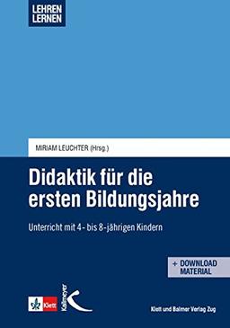 Didaktik für die ersten Bildungsjahre: Unterricht mit vier- bis achtjährigen Kindern (Lehren lernen - Basiswissen für die Lehrerinnen- und Lehrerbildung)