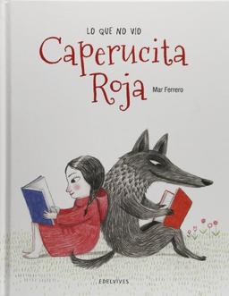 Lo que no vio Caperucita Roja (Álbumes ilustrados)