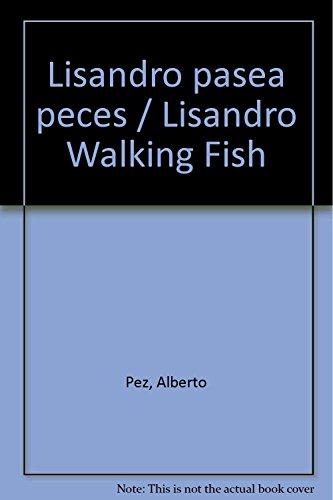 Lisandro pasea peces / Lisandro Walking Fish