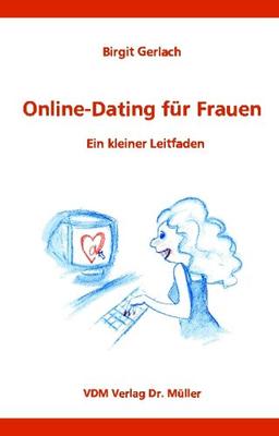 Online-Dating für Frauen: Ein kleiner Leitfaden