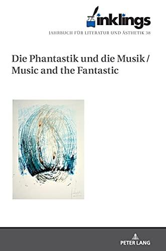 Inklings-Jahrbuch für Literatur und Ästhetik: Die Phantastik und die Musik / Music and the Fantastic