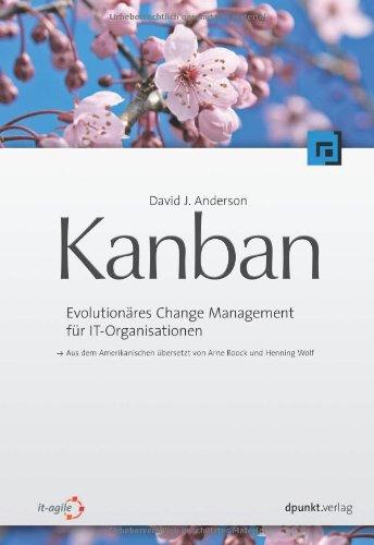 Kanban: Evolutionäres Change Management für IT-Organisationen