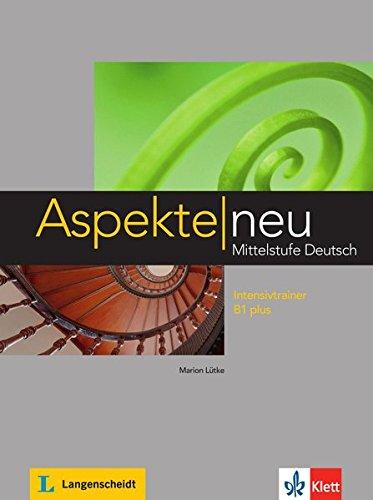 Aspekte neu B1 plus: Mittelstufe Deutsch. Intensivtrainer