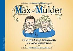 Max und Mulder: Eine UEFA-Cup-Geschichte in sieben Streichen