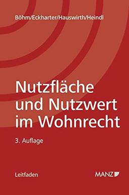 Nutzfläche und Nutzwert im Wohnrecht: Ermittlung der Nutzfläche und des Nutzwerts aus technischer und rechtlicher Sicht.