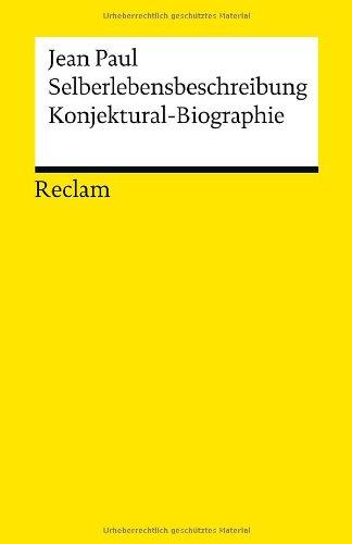 Selberlebensbeschreibung. Konjektural-Biographie