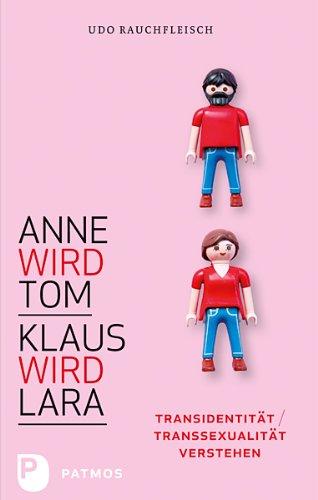 Anne wird Tom - Klaus wird Lara - Transidentität / Transsexualität verstehen