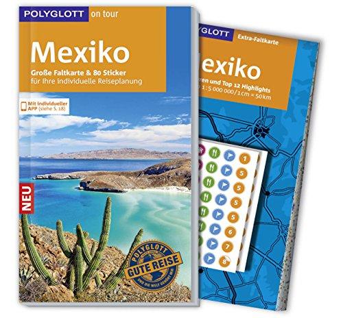 POLYGLOTT on tour Reiseführer Mexiko: Mit großer Faltkarte, 80 Stickern und individueller App