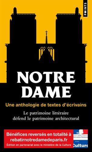 Notre-Dame : une anthologie de textes d'écrivains : le patrimoine littéraire défend le patrimoine architectural