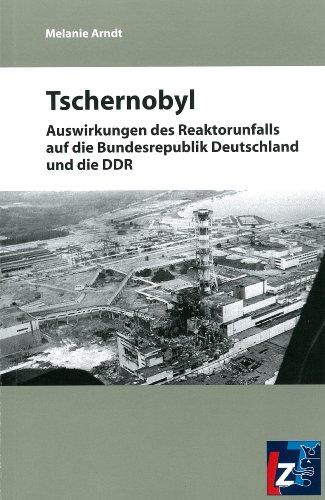 Tschernobyl: Auswirkungen des Reaktorunfalls auf die Bundesrepublik Deutschland und die DDR