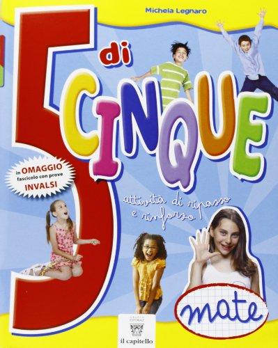 5 di cinque. Matematica. Con INVALSI. Per la Scuola elementare. Con espansione online (Vol. 5)