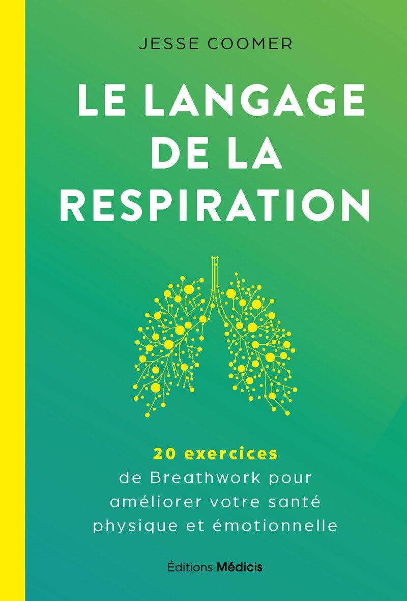 Le langage de la respiration : 20 exercices de breathwork pour améliorer votre santé physique et émotionnelle