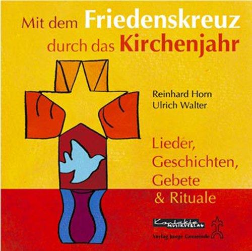 Mit dem Friedenskreuz durch das Kirchenjahr: Lieder