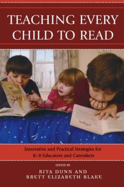 Teaching Every Child to Read: Innovative and Practical Strategies for K-8 Educators and Caretakers