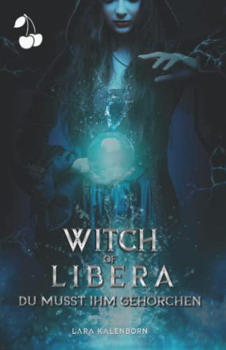 Witch of Libera: Du musst ihm gehorchen (Fire and Desire, Band 2)