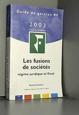 Les fusions de sociétés: Régime juridique et fiscal