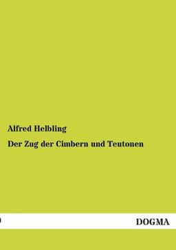 Der Zug der Cimbern und Teutonen: Eine Studie