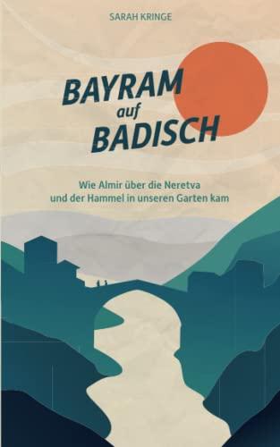 Bayram auf Badisch: Wie Almir über die Neretva und der Hammel in unseren Garten kam