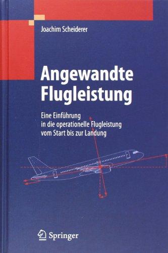 Angewandte Flugleistung: Eine Einführung in die operationelle Flugleistung vom Start bis zur Landung