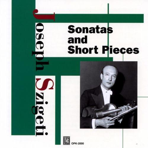 Szigeti : Sonatas and Short Pieces