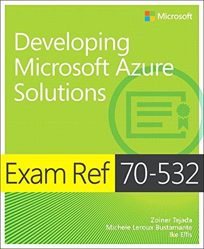 Exam Ref 70-532: Developing Microsoft Azure Solutions