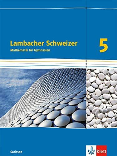 Lambacher Schweizer Mathematik 5. Ausgabe Sachsen: Schülerbuch Klasse 5 (Lambacher Schweizer. Ausgabe für Sachsen ab 2019)