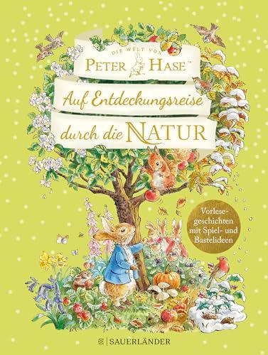 Die Welt von Peter Hase Auf Entdeckungsreise durch die Natur: Vorlesegeschichten mit Spiel- und Bastelideen | Jahreszeiten Mitmachbuch für Kinder ab 5 Jahren │ Geschenk für Peter Hase-Fans