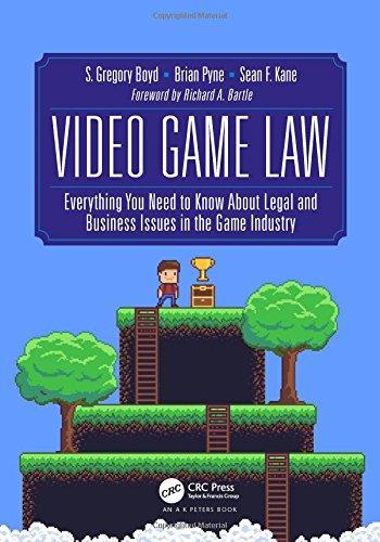 Video Game Law: Everything you need to know about Legal and Business Issues in the Game Industry