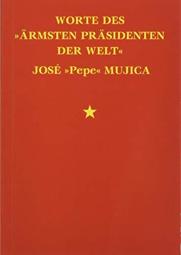 Worte des »ärmsten Präsidenten der Welt« José »Pepe« Mujica