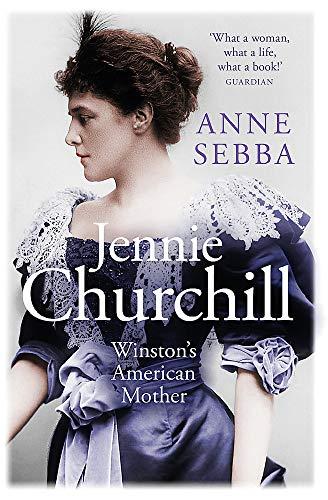 Jennie Churchill: Winston's American Mother