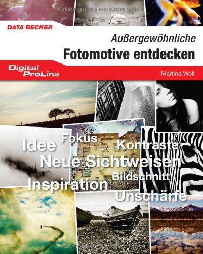 Digital ProLine Fotomotive entdecken: Fokus, Kontraste, Idee, Neue Sichtweisen, Bildschnitt, Inspiration, UnschÃ¤rfe