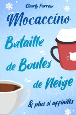 Mocaccino, bataille de boules de neige & plus si affinités