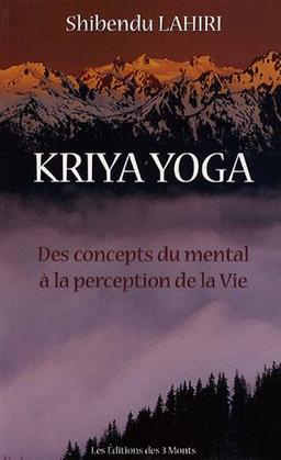 Kriya yoga : des concepts du mental à la perception de la vie