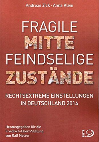 Fragile Mitte - Feindselige Zustände: Rechtsextreme Einstellungen in Deutschland 2014