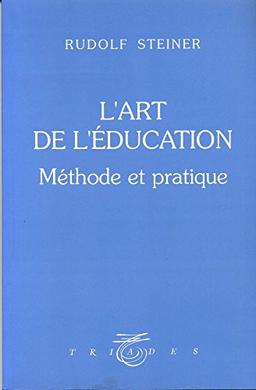 L'art de l'education : methode et pratique : quatorze conferences faites a stuttgart du 21 aout au 5 (Anthroposophie)