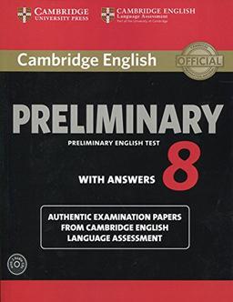 Cambridge English Preliminary 8 Student's Book Pack (Student's Book with Answers and Audio CDs (2)): Authentic Examination Papers from Cambridge English Language Assessment (Pet Practice Tests)