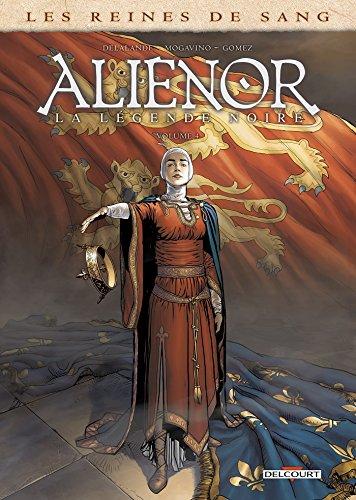 Les reines de sang. Aliénor, la légende noire. Vol. 4